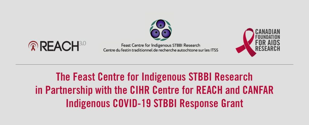 Le Feast Centre for Indigenous STBBI Research en partenariat avec le Centre REACH des IRSC et CANFAR Indigenous COVID-19 STBBI Response Grant