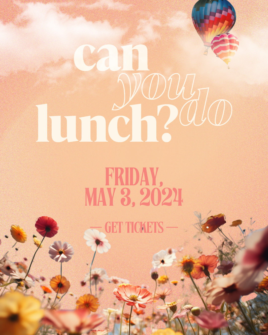 can you do lunch poster with flowers, clouds and the date of the event, friday, may 3, 2024